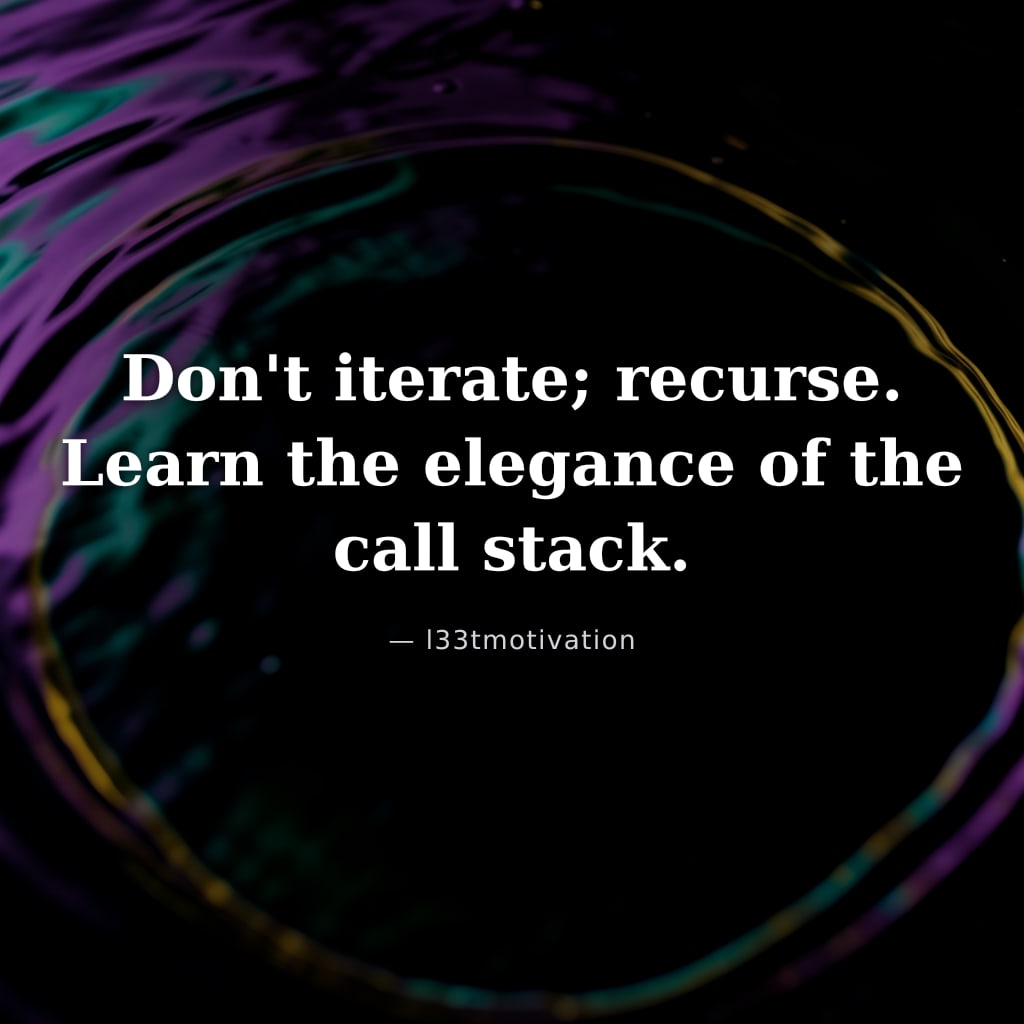 Don't iterate; recurse. Learn the elegance of the call stack.