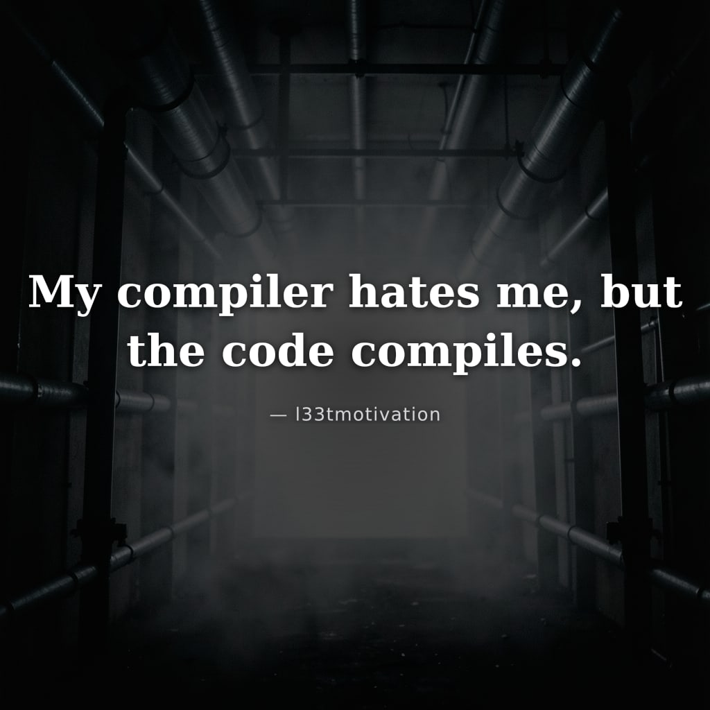 My compiler hates me, but the code compiles.